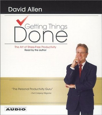 Getting Things Done: The Art Of Stress-Free Productivity - David Allen