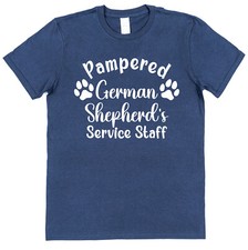 Pampered German Shepherd's Service Staff T-Shirt - Funny Gift for Dog Owners