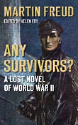 Any Survivors? A Lost Novel of WW2 - Martin Freud *NEW* + *FREE P&P*