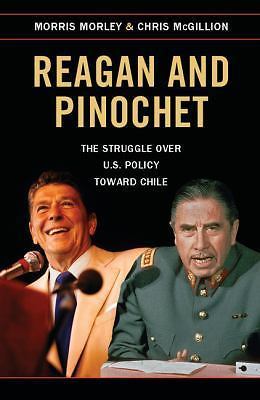 Reagan and Pinochet The Struggle over US Policy toward Chile Morley McGillion