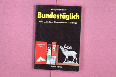 322215 Wolfgang Bittner BUNDESTÄGLICH Steidl Verlag Herr O. und der Abgeordnete