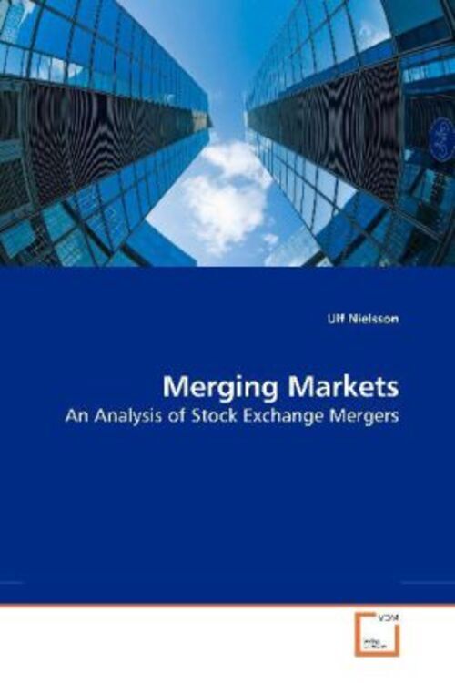 Thumbnail - Merging Markets An Analysis Of Stock Exchange Mergers Ulf Nielsson