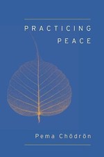 Practicing Peace (Shambhala Pocket Classics) by Chodron, Pema