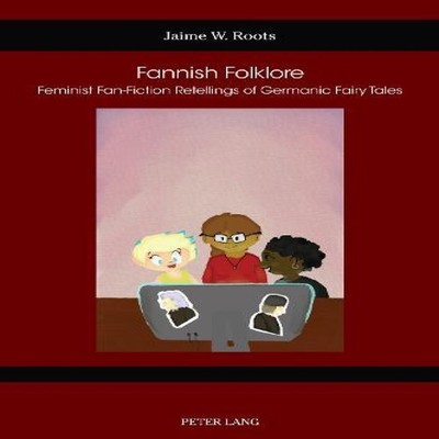 Fannish Folklore Feminist Fan-Fiction Retellings of Germanic Fair