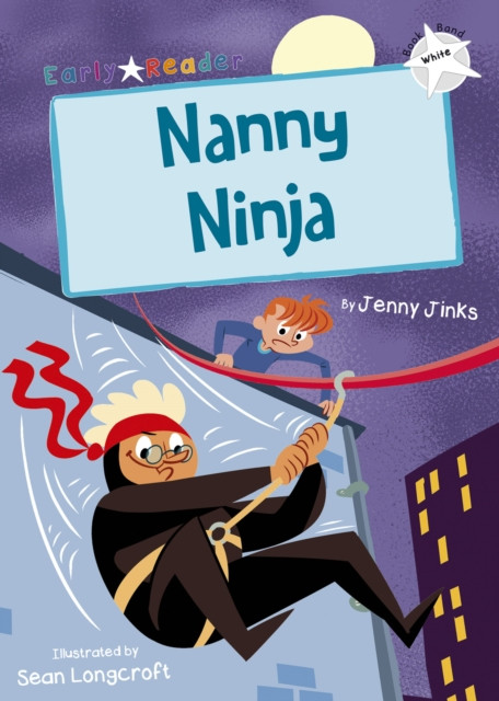 Nanny Ninja (White Early Reader) by Jenny Jinks (Paperback Book)