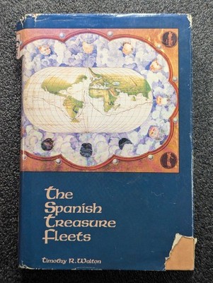 The Spanish Treasure Fleets by Timothy R. Walton