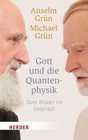 Gott Und Die Quantenphysik | Zwei BrüDer Im GespräCh | Anselm GrüN (U. A.)