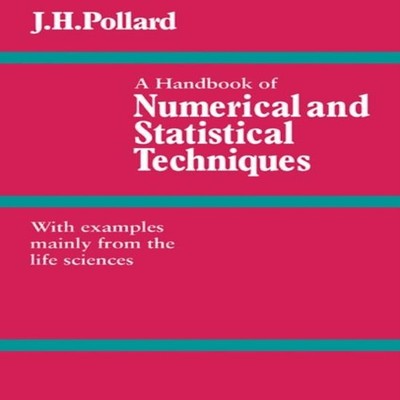 A Handbook of Numerical and Statistical Techniques With Examples