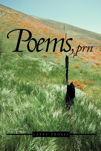 Larry Troxel | Poems, PRN | Taschenbuch | Englisch (2011) | AuthorHouse-image