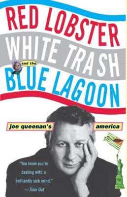 Red Lobster, White Trash, & the Blue Lagoon: Joe Queenan's America by Queenan