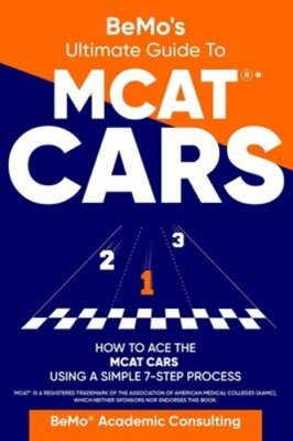 BeMo's Ultimate Guide to MCAT(R)* CARS: How to Ace the MCAT CARS Using A Simple