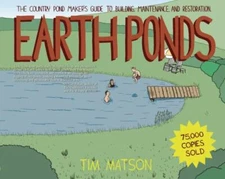 Earth Ponds: The Country Pond Maker's Guide to Building, Maintenance, and Resto