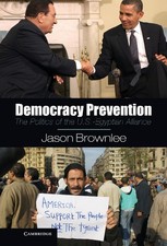 Democracy Prevention The Politics of the U.S.-Egyptian Alliance Brownlee