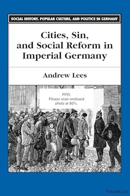 Cities, Sin, and Social Reform in Imperial Germany (Social... - Andrew Lees Dr