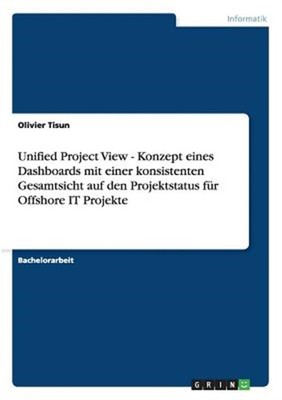 Unified Project View - Konzept eines Dashboards mit einer konsistenten Gesamtsic