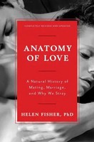 Anatomy of Love A Natural History of Mating, Marriage, And Why We Stray Fisher