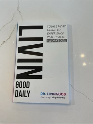 Livingood Daily: Your 21-Day Guide to Experience Real Health by Dr. Livingood