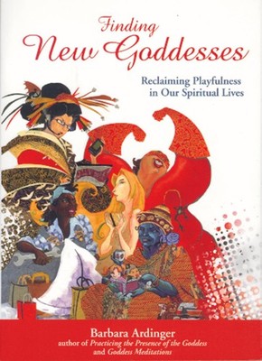 Finding New Goddesses: Reclaiming Playfulness in Our Spiritual Lives - paper...