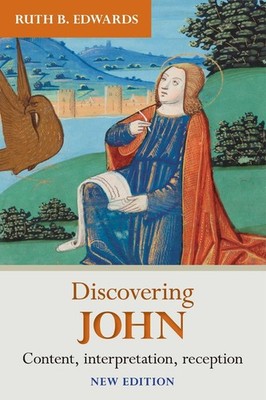 Discovering John: Content, Interpretation, Reception by Ruth Edwards (English) P