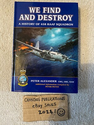 We Find And Destroy: A History of 458 RAAF Squadron - Peter Alexander - RARE!!