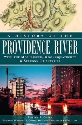 Robert A. Geake A History of the Providence River (Taschenbuch)