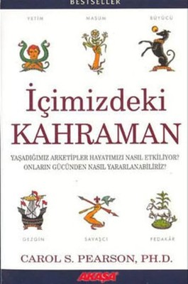 İçimizdeki Kahraman Yaşadığımız Altı Arketip,Carol S. Pearson