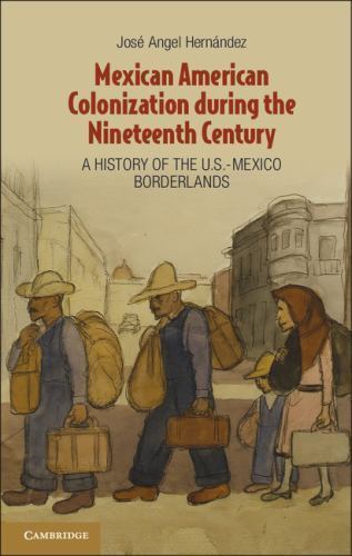 Mexican American Colonization during the Nineteenth Century Hernández Paperback