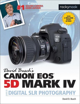 David D. Busch | David Busch's Canon EOS 5D Mark IV Guide to Digital SLR...