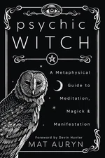 Psychic Witch: A Metaphysical Guide to Meditation, Magick & Manifestation (M...