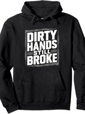 Men'S Funny Dirty Hands Still Broke Ironic Slogan Hoodie - 60 40 Polyester Fle