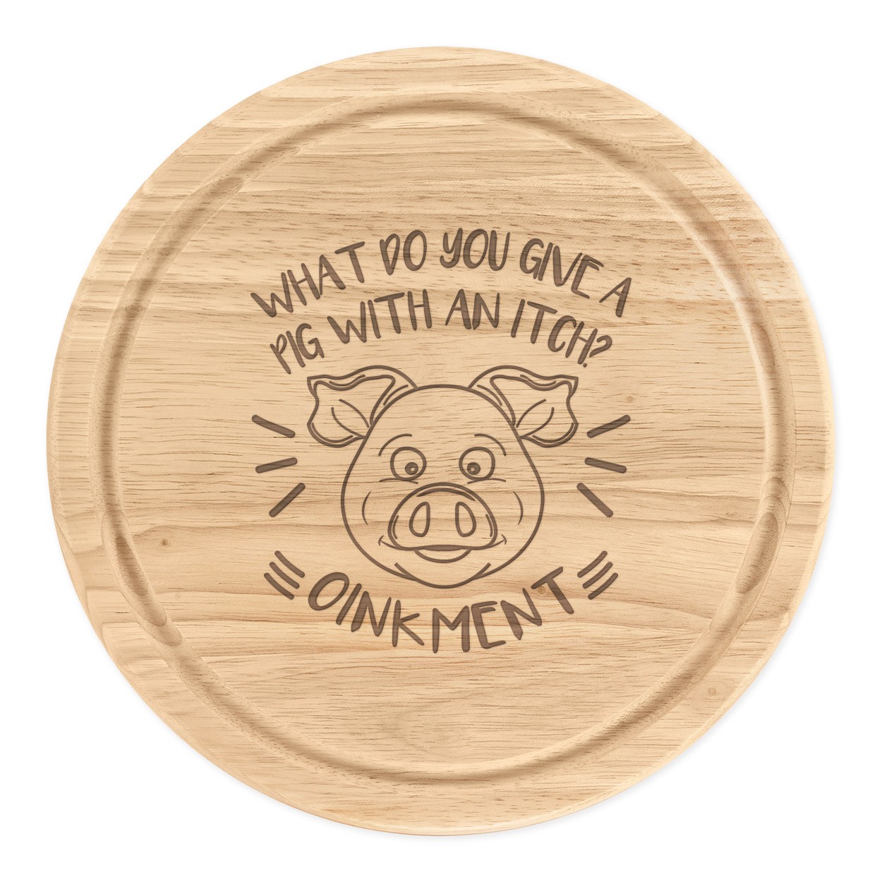 What Do You Give A Pig With An Itch Oinkment Round Chopping Cheese Board Funny
