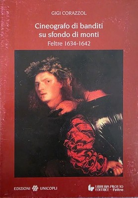 CORAZZOL GIGI BANDITENFILM AUF BERGHINTERGRUND. FELTRE 1634 - 1642 1997