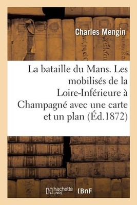 La Bataille Du Mans. Les Mobiliss de la Loire-Infrieure Champagn Avec Une Carte