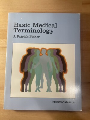 Basic Medical Terminology By J. Patrick Fisher Instructor Manual 