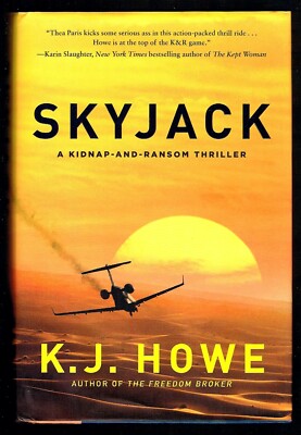 Skyjack: a Full-Throttle Hijacking Thriller That Never Slows Down by K. J. Howe 