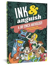 INK AND ANGUISH: A JAY LYNCH ANTHOLOGY By Ed Piskor **BRAND NEW**