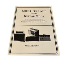 Great Tube Amps and Guitar Mods. by Mike Thompson (1996, Trade Paperback)