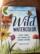 New Wild Watercolor Book - Weekly Lessons & Techniques for Stunning Creations