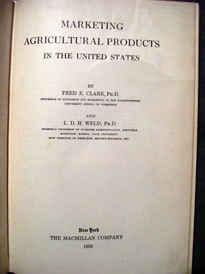 MARKETING AGRICULTURE PRODUCTS IN THE UNITED STATES FRED E. CLARK 1938 HARDCOVER