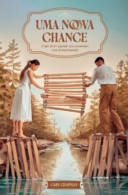 Uma nova chance: O que fazer quando seu casamento est? desmoronando by Gary Chap