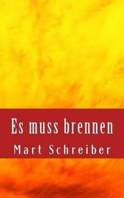 Es Muss Brennen: Geschichten Zu Den Themen Asyl Und Culture Clash by Mart Schrei
