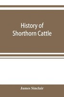James Sinclair | History Of Shorthorn Cattle | Taschenbuch | Englisch (2019)