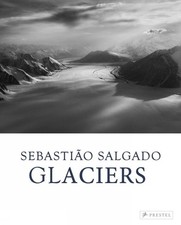 Sebastio Salgado: Glaciers by L?ila Wanick Salgado Hardcover Book