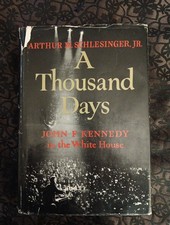 A Thousand Days: John F. Kennedy in the White House by Schlesinger 1st Printing