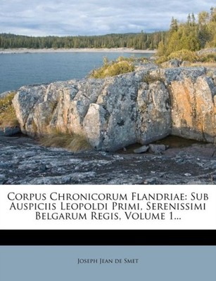 Joseph Jean de Smet - Corpus Chronicorum Flandriae  Sub Auspiciis Leop - X555z