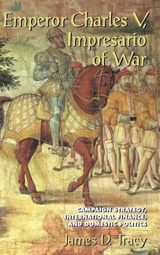 Emperor Charles V, Impresario of War by James D. Tracy - 9780521814317