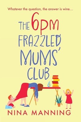 The 6pm Frazzled Mums' Club: A BRAND NE... by Manning, Nina Paperback / softback