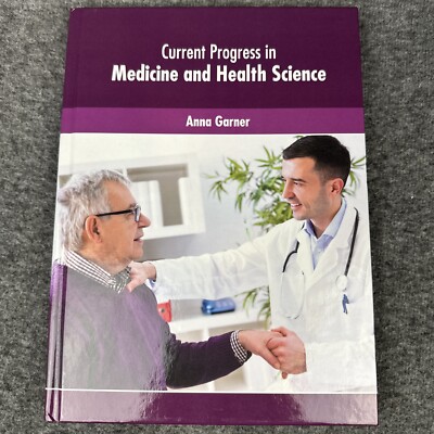 Current Progress in Medicine and Health Science by Anna Garner 2021 Hardcover