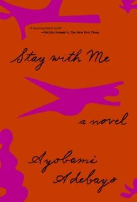 Stay with Me: A novel - Hardcover By Adebayo, Ayobami - GOOD