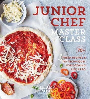 Junior Chef Master Class: 70+ Fresh Recipes & Key Techniques for Cooking Lik...